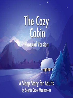 cover image of The Cozy Cabin. a Sleep Story for Adults. Binaural Version